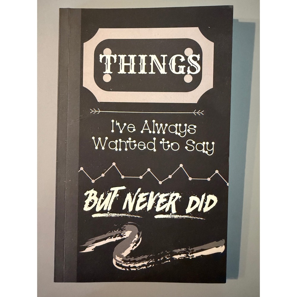 Things I've Always Wanted to Say But Never Did Journal Akeera White Paperback